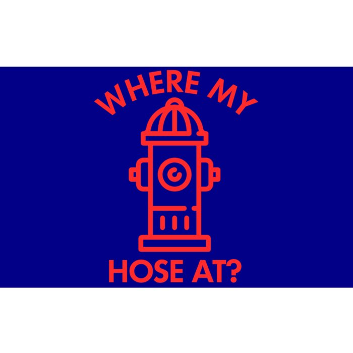 Where My Hose At Funny Fire Fire Funny Gift Bumper Sticker