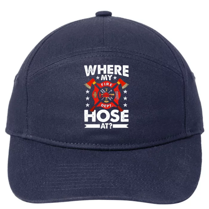 Where My Hose At Funny Fire Fire Rescuer Firefighter Funny Gift 7-Panel Snapback Hat