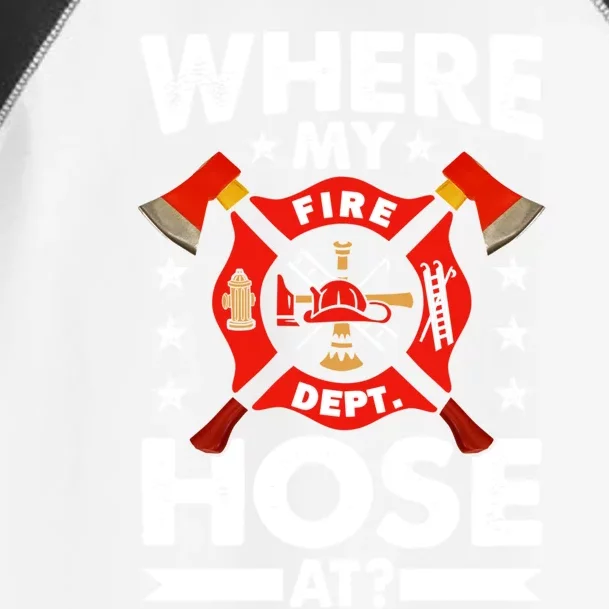 Where My Hose At Funny Fire Fire Rescuer Firefighter Funny Gift Toddler Fine Jersey T-Shirt