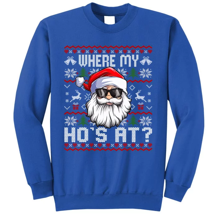 Where My Hos At Ugly Christmas Sweater Santa Claus Style Gift Tall Sweatshirt