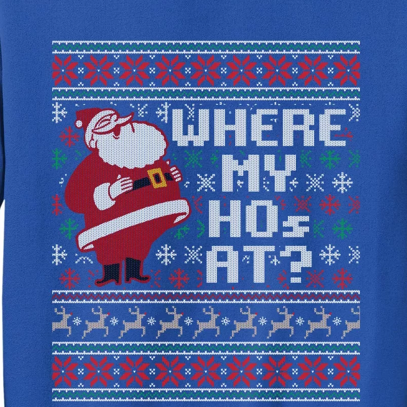 Where My Hos At Ugly Christmas Sweater Style Gift Tall Sweatshirt