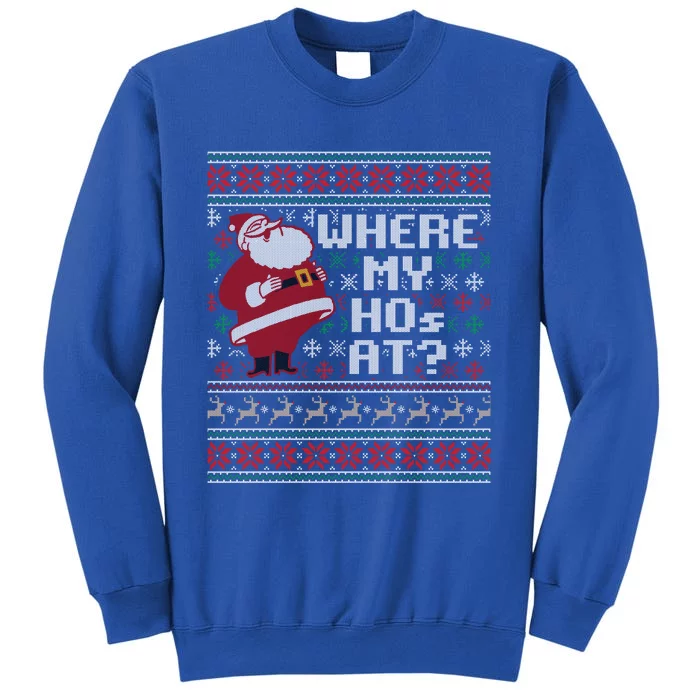 Where My Hos At Ugly Christmas Sweater Style Gift Tall Sweatshirt