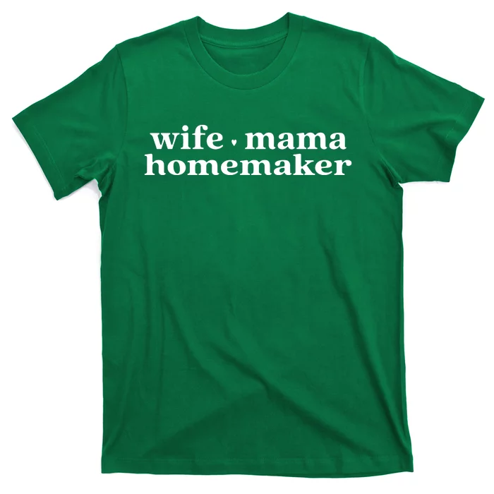 Wife Mama Homemaker T-Shirt