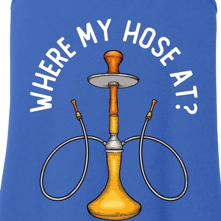 Where My Hose At Funny Hookah Smoking Shisha Smoker Gift Ladies Essential Tank