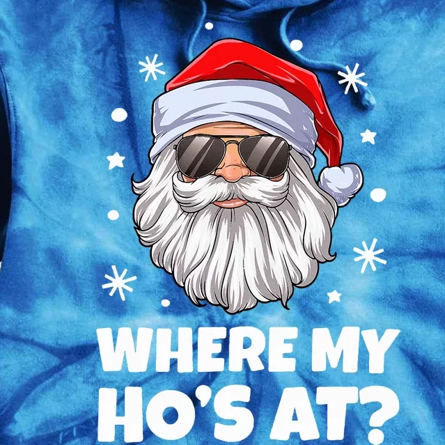 Where My Ho's At Funny Christmas Santa Inappropriate Tie Dye Hoodie