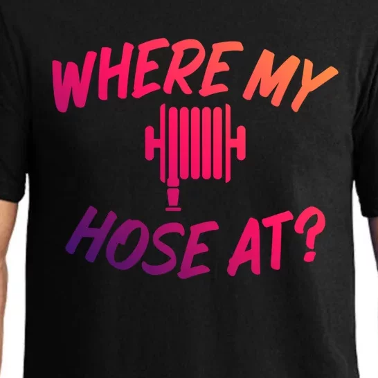 Where My Hose At Sarcastic Saying Tee For Unisex Firefightin Gift Pajama Set