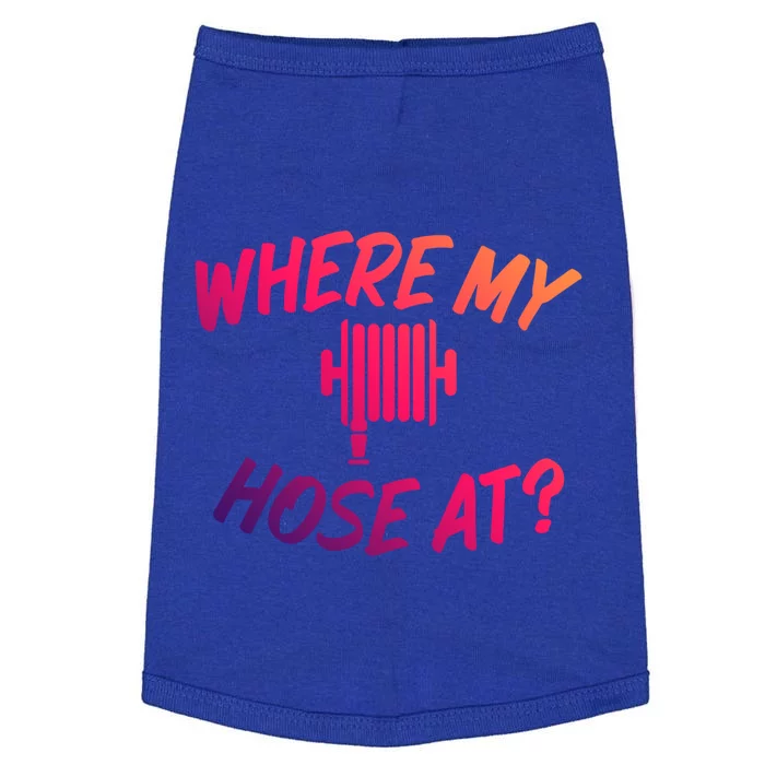 Where My Hose At Sarcastic Saying Tee For Unisex Firefightin Gift Doggie Tank