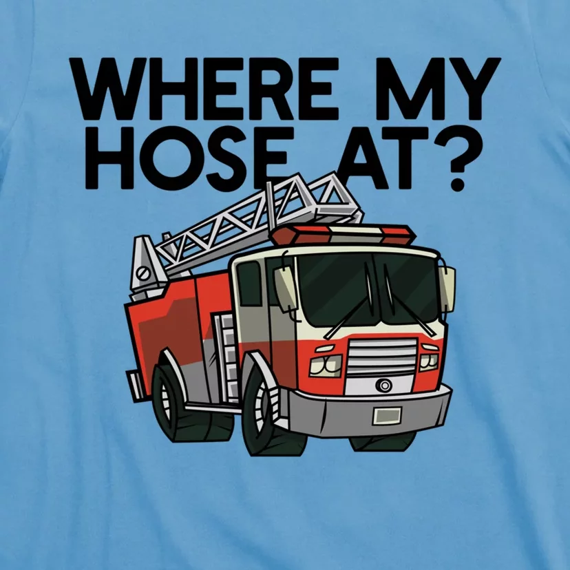 Where My Hose At? Funny Firefigter Fire Engine Truck Meme Gift T-Shirt