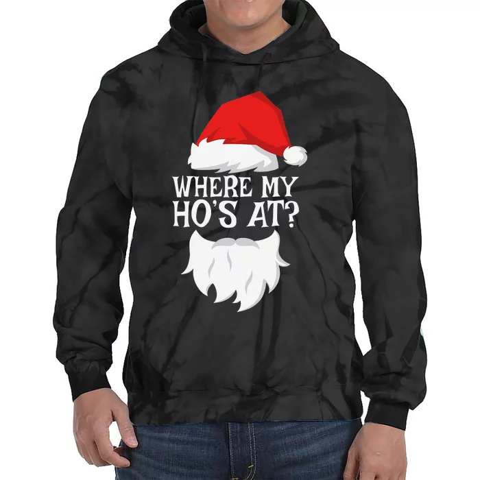 Where My Ho's At  Santa Funny Christmas Tie Dye Hoodie