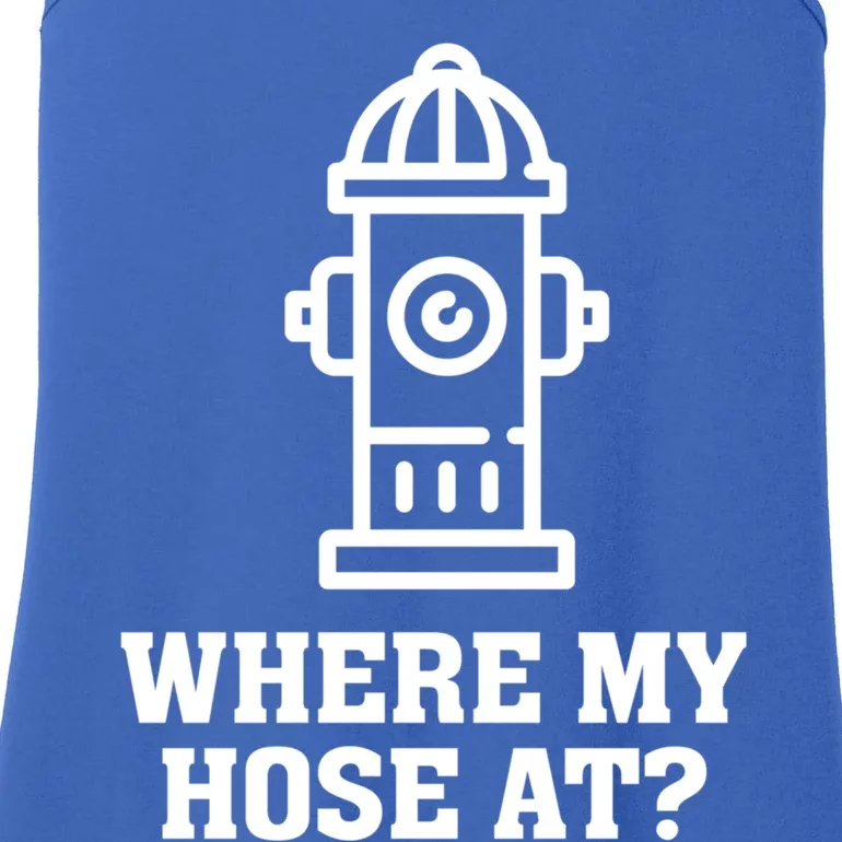 Where My Hose At? Funny Saying Fire Hydrant Quote Gift Ladies Essential Tank