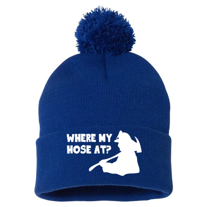 Where My Hose At? Funny Gift Funny Saying Fire Firefighter Cool Gift Pom Pom 12in Knit Beanie