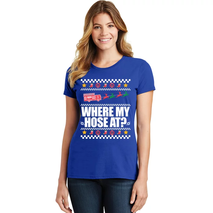 Where My Hose At? Firefighter Ugly Christmas Sweater Meme Gift Women's T-Shirt