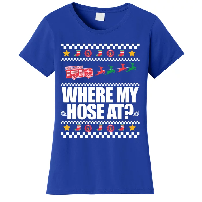 Where My Hose At? Firefighter Ugly Christmas Sweater Meme Gift Women's T-Shirt