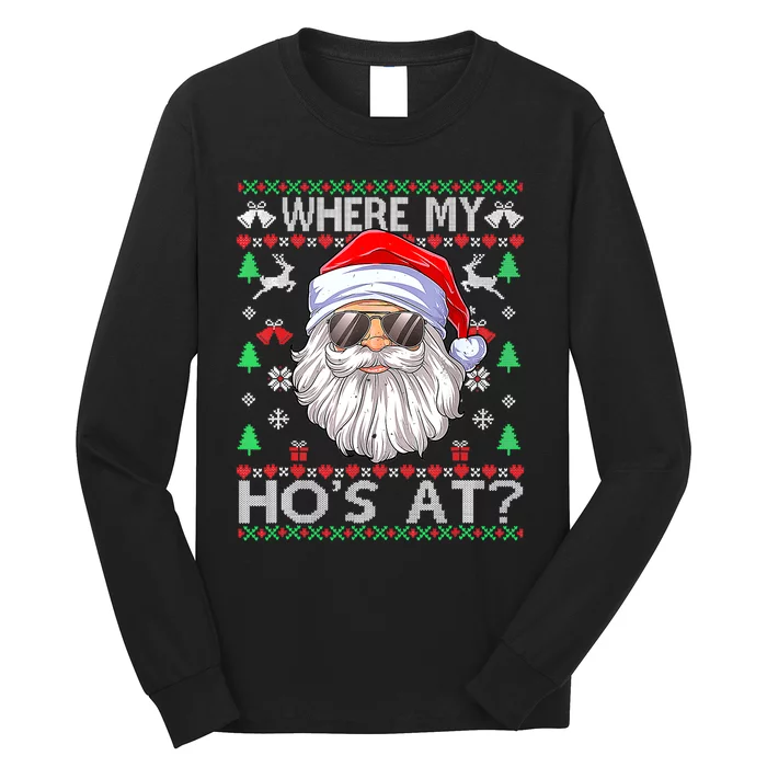 Where My Hos At Christmas Santa Adult Humor Funny Santa Ugly Long Sleeve Shirt