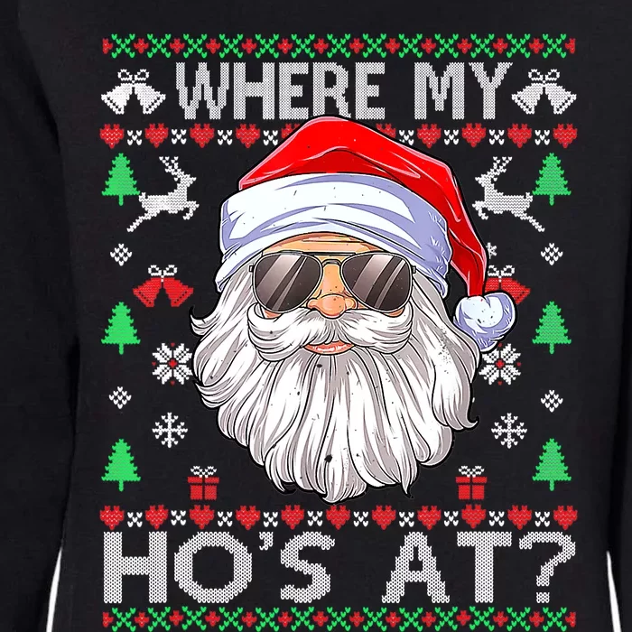 Where My Hos At Christmas Santa Adult Humor Funny Santa Ugly Womens California Wash Sweatshirt