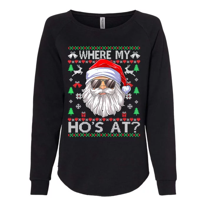 Where My Hos At Christmas Santa Adult Humor Funny Santa Ugly Womens California Wash Sweatshirt