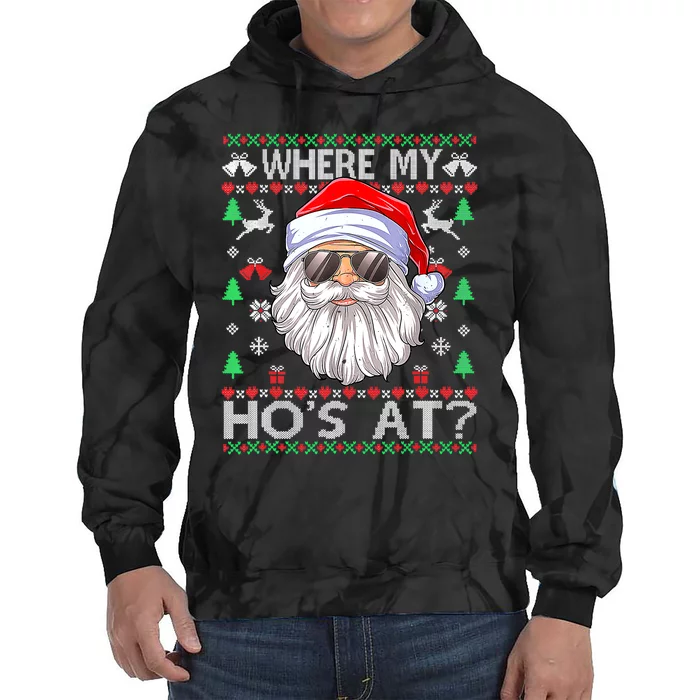 Where My Hos At Christmas Santa Adult Humor Funny Santa Ugly Tie Dye Hoodie