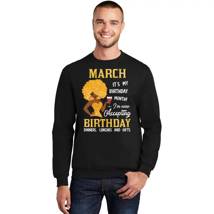 Wo March It's My Birthday Month I'm Not Accepting Birthday Tall Sweatshirt