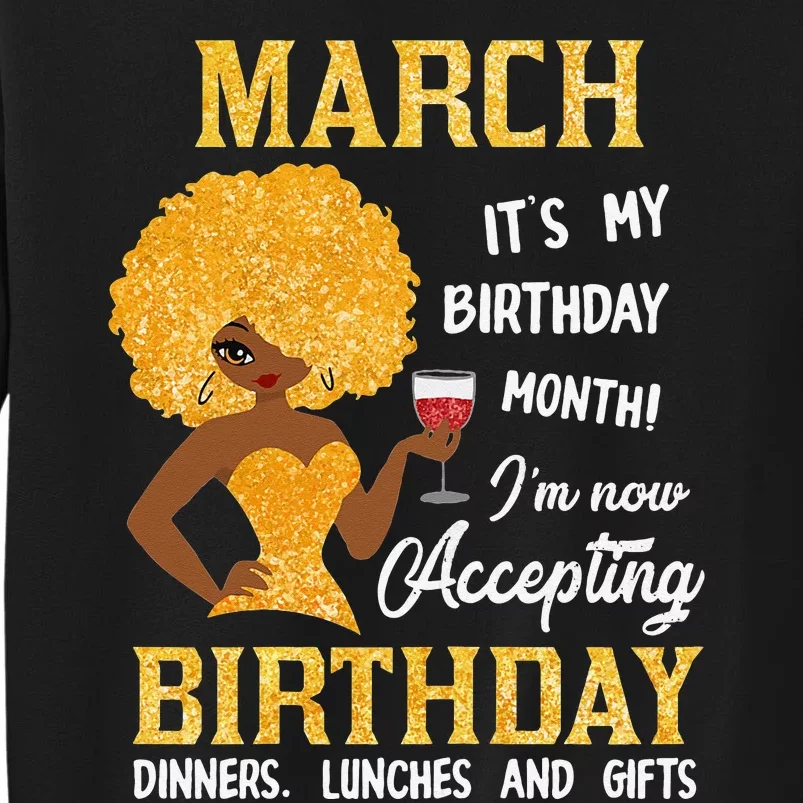 Wo March It's My Birthday Month I'm Not Accepting Birthday Tall Sweatshirt