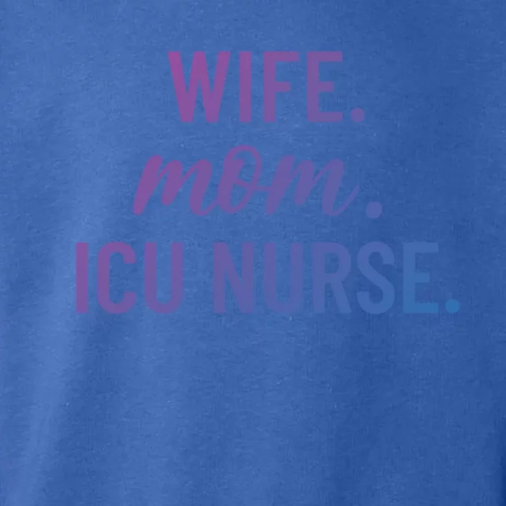 Wife Mom Icu Nurse Appreciation Gift Toddler Hoodie