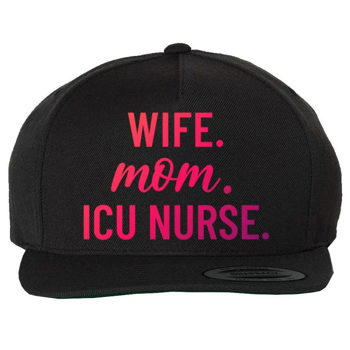 Wife Mom Icu Nurse Appreciation Gift Wool Snapback Cap