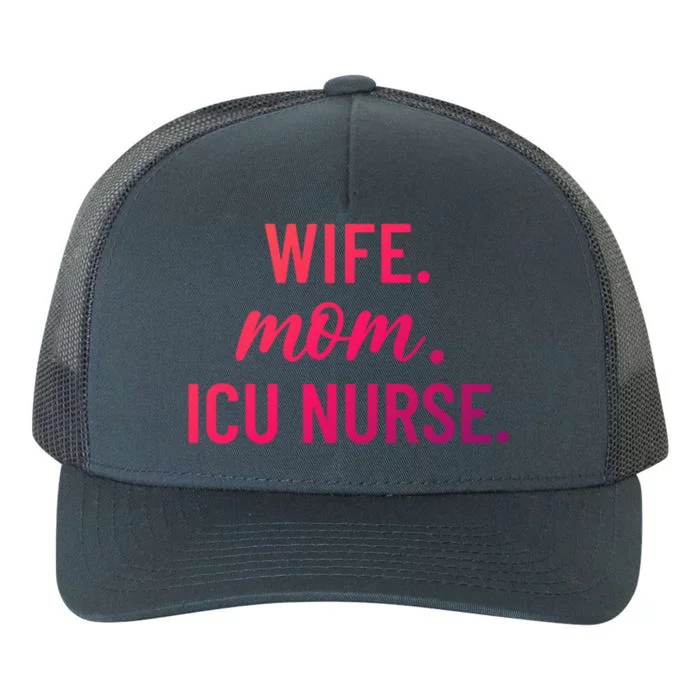 Wife Mom Icu Nurse Appreciation Gift Yupoong Adult 5-Panel Trucker Hat