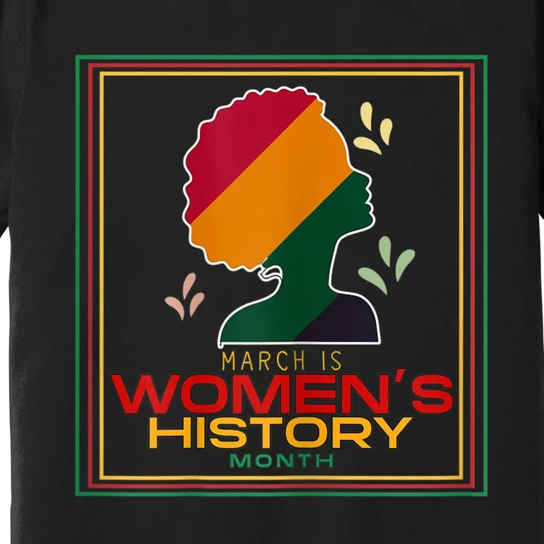 Womens March Is WOMEN'S HISTORY MONTH Premium T-Shirt