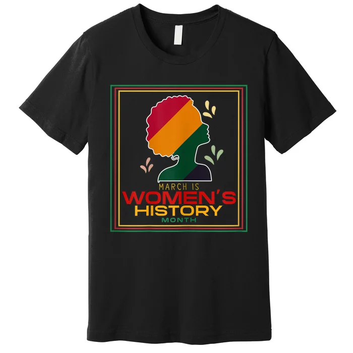 Womens March Is WOMEN'S HISTORY MONTH Premium T-Shirt