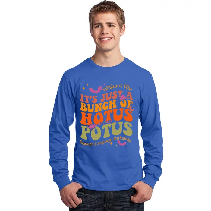 Without Me Its Just A Bunch Of Hotus Potus Speech Language Tall Long Sleeve T-Shirt