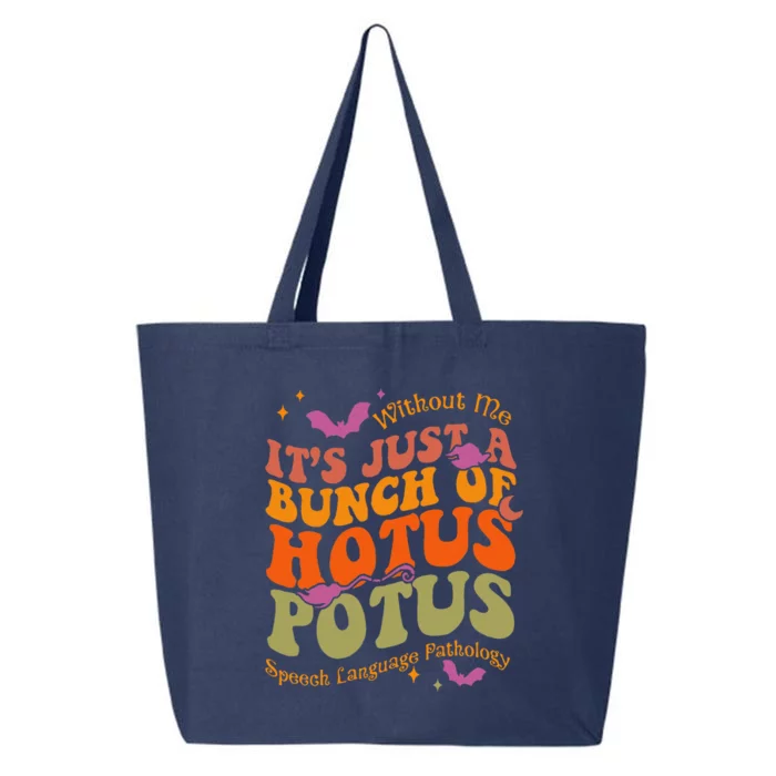 Without Me Its Just A Bunch Of Hotus Potus Speech Language 25L Jumbo Tote