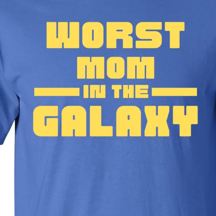 Worst Mom In The Galaxy Gift Tall T-Shirt