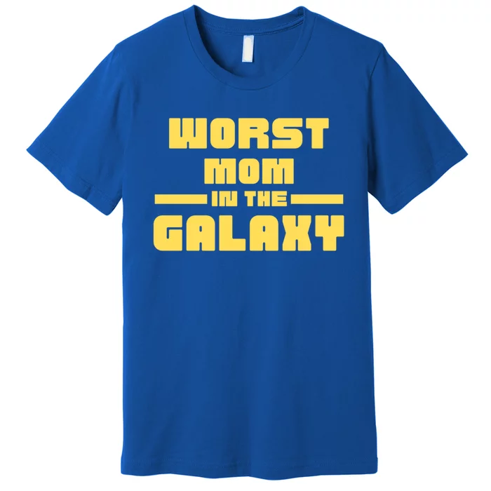 Worst Mom In The Galaxy Gift Premium T-Shirt