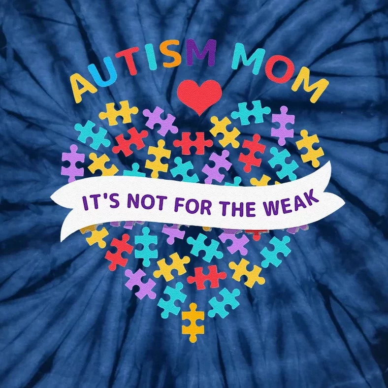 WoAutism Mom It's Not For The Weak Autism Mom Apparel Autism Tie-Dye T-Shirt