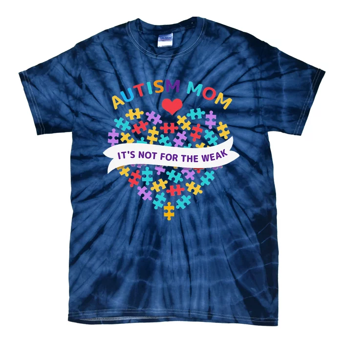 WoAutism Mom It's Not For The Weak Autism Mom Apparel Autism Tie-Dye T-Shirt