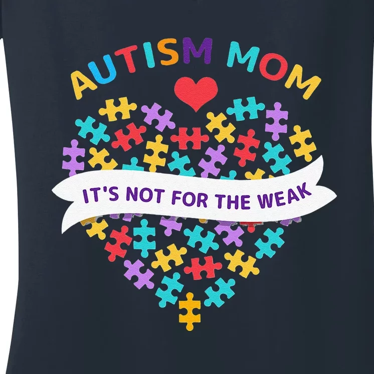 WoAutism Mom It's Not For The Weak Autism Mom Apparel Autism Women's V-Neck T-Shirt