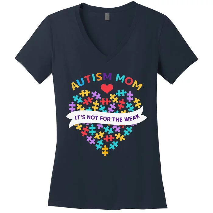 WoAutism Mom It's Not For The Weak Autism Mom Apparel Autism Women's V-Neck T-Shirt