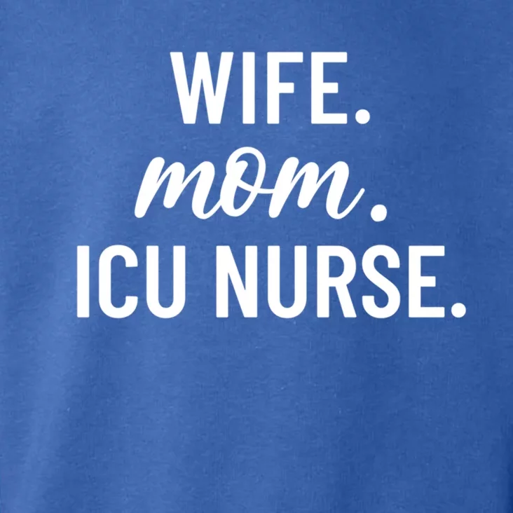 Wife Mom Icu Nurse Appreciation Gift Toddler Hoodie