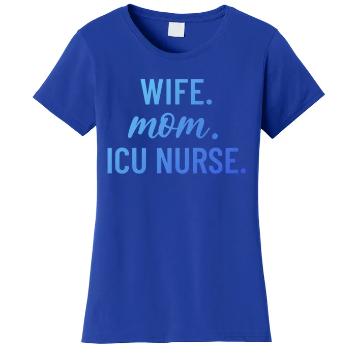 Wife Mom Icu Nurse Appreciation Gift Women's T-Shirt