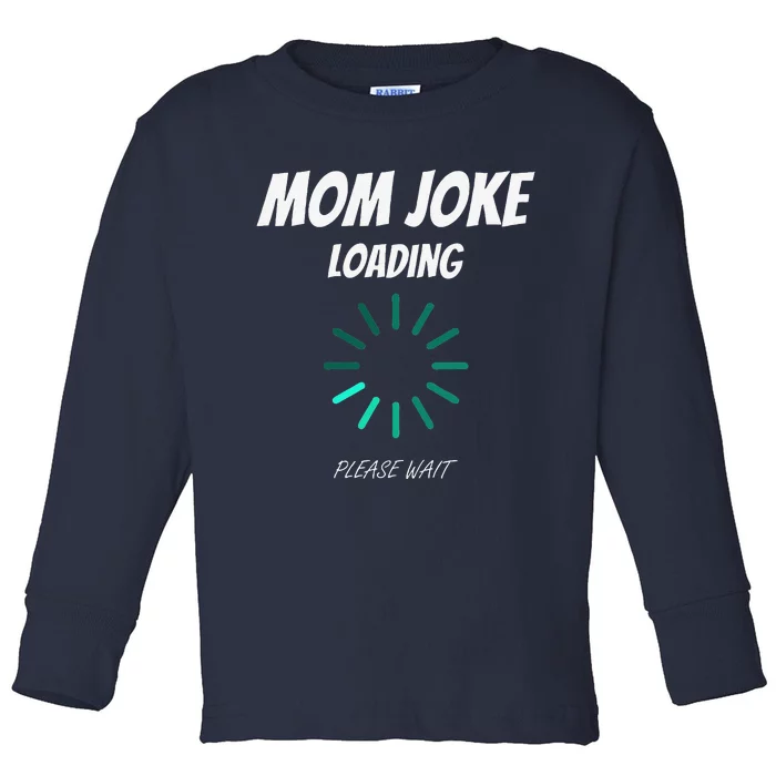 Womens Mom Joke Loading Funny Mommy Mother's Day Bad Pun Humor Gift Toddler Long Sleeve Shirt