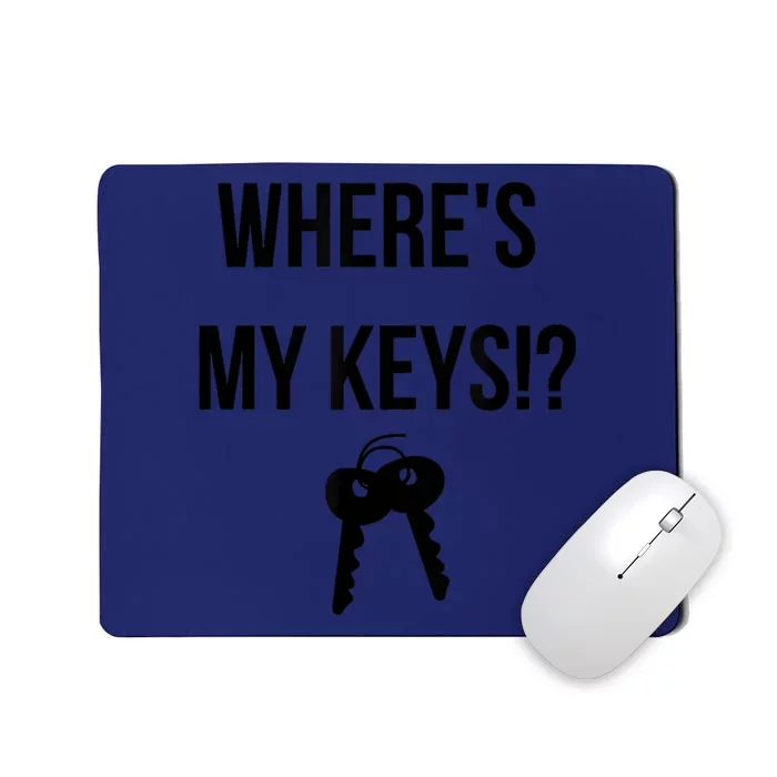 Where's My Keys Lost Misplaced Keys Funny Mousepad