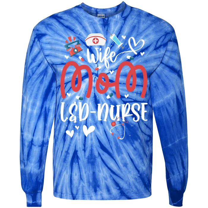 Wife Mom L And D Nurse MotherS Day Nurse Labor And Delivery Meaningful Gift Tie-Dye Long Sleeve Shirt