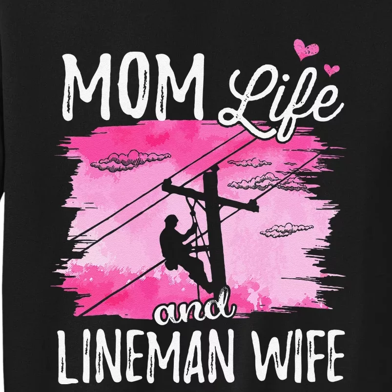 Women Mom Life And Lineman Wife Husband Electric Cable Tall Sweatshirt