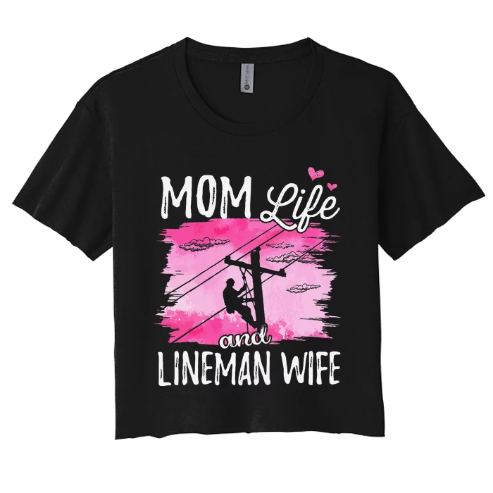 Women Mom Life And Lineman Wife Husband Electric Cable Women's Crop Top Tee