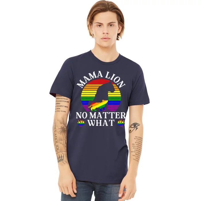 Women Mama Lion No Matter What Lgbt Pride Support Rainbow Premium T-Shirt