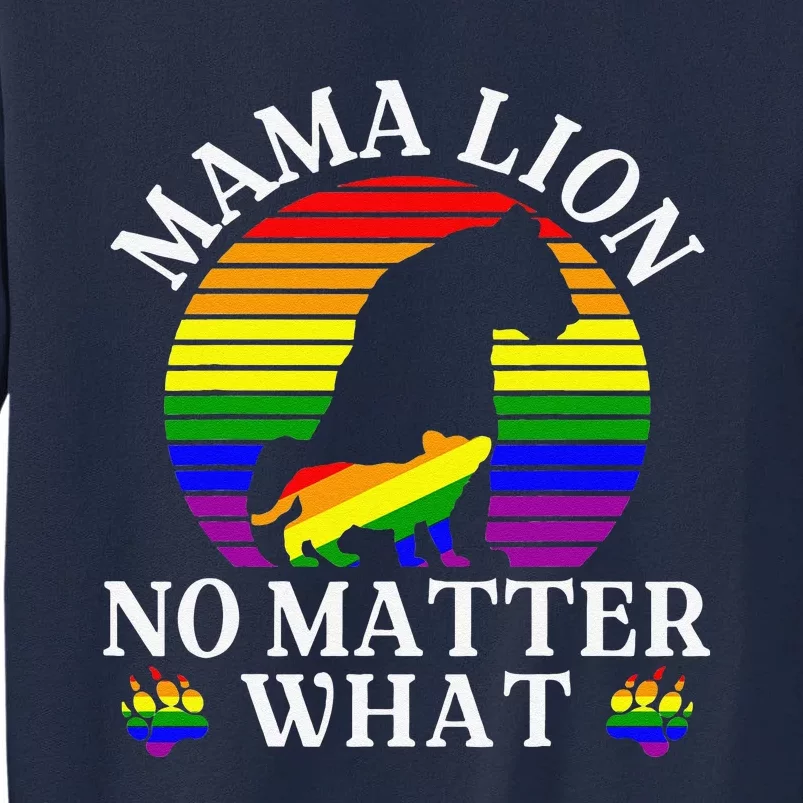 Women Mama Lion No Matter What Lgbt Pride Support Rainbow Tall Sweatshirt