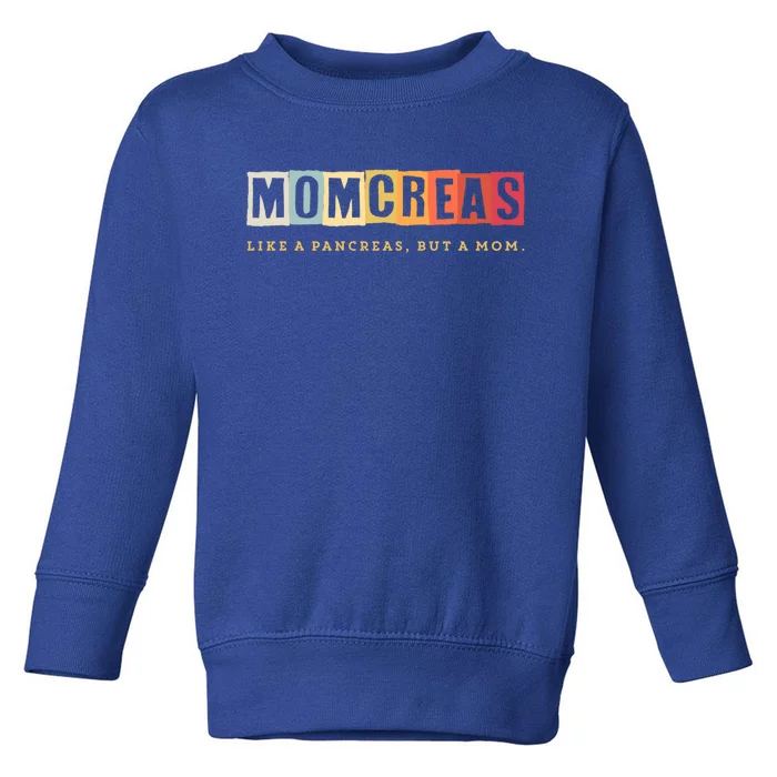 Wo Momcreas Like A Pancreas But A Mom Type 1 Diabetes Gift Toddler Sweatshirt