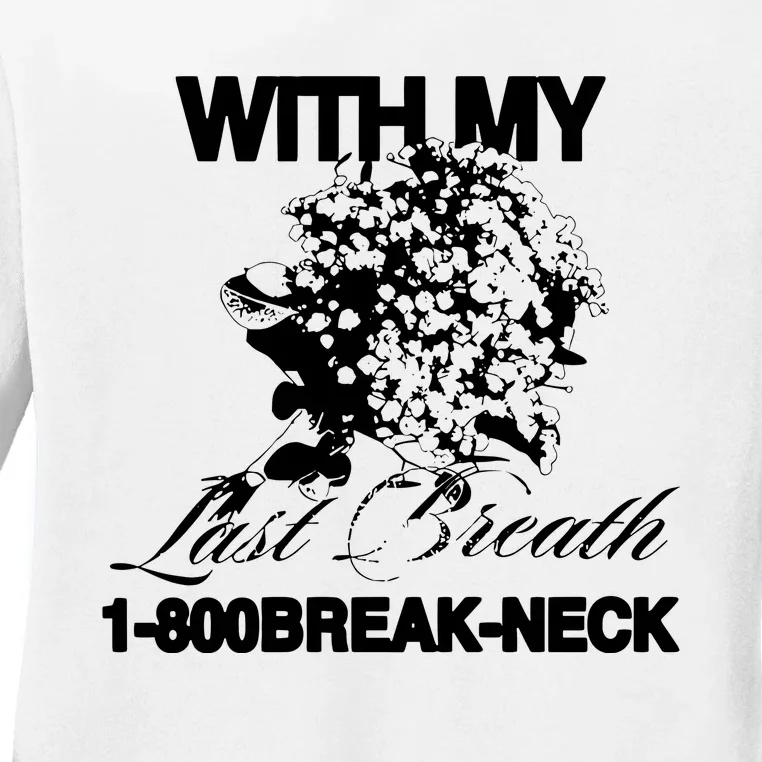 With My Last Breath 1800 Breakneck Ladies Long Sleeve Shirt