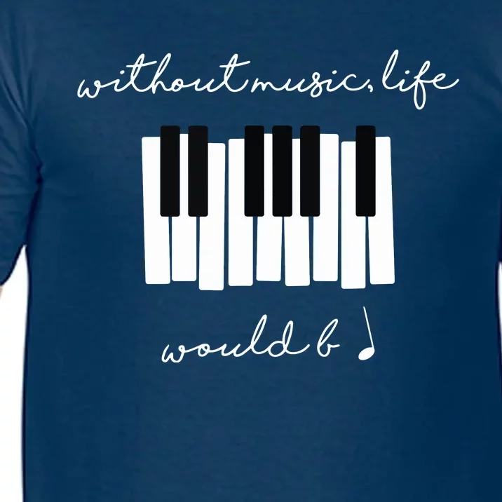 Without Music Life Would Be Flat B Flat Piano Funny Comfort Colors T-Shirt