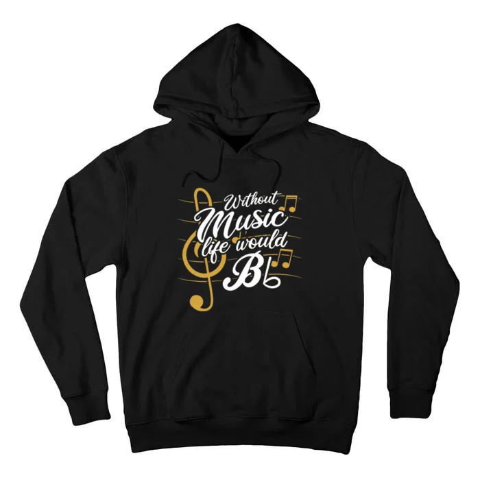 Without Music Life Would B Flat Ii Funny Music Quotes Tall Hoodie