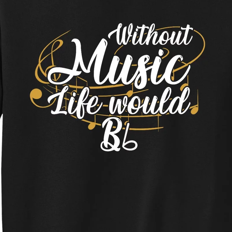 Without Music Life Would B Flat Ii Funny Music Quotes Lover Sweatshirt